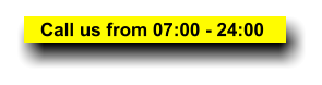 Call us from 07:00 - 24:00