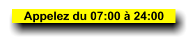 Appelez du 07:00 à 24:00